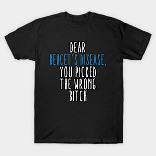 Dear Behcet’s Disease You Picked The Wrong Bitch T-Shirt